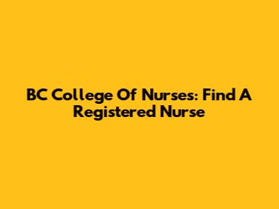 BC College Of Nurses: Find A Registered Nurse