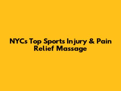 NYC's Top Sports Injury & Pain Relief Massage